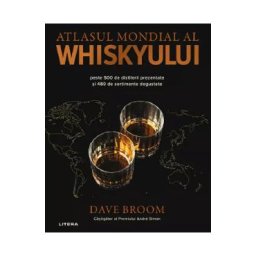 Atlasul mondial al whiskyului - Dave Broom