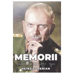 Memorii. Campania din Vest 1940 - Heinz Guderian