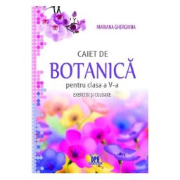 Caiet de botanica. Exercitii si culoare - Clasa 5 - Mariana Gherghina