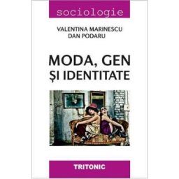 Moda, gen si identitate - Valentina Marinescu, Dan Podaru