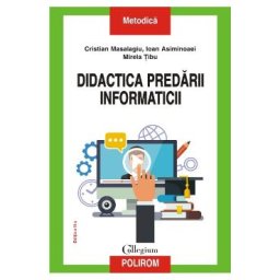 Didactica predarii informaticii - Cristian Masalagiu, Ioan Asiminoaei