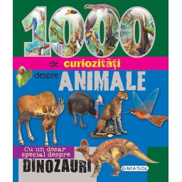 Carte GIRASOL 1000 de curiozitati despre animale, 510 pagini, Varsta 7+