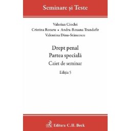 Drept penal. Partea speciala. Caiet de seminar Ed.5 - Valerian Cioclei, Cristina Rotaru, Andra-Roxana Trandafir, Valentina Dinu-Stancescu
