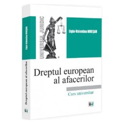 Dreptul european al afacerilor - Ligia-Valentina Mirisan