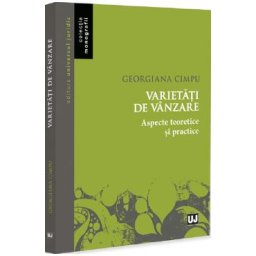 Varietati de vanzare. Aspecte teoretice si practice - Georgiana Cimpu