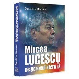 Mircea Lucescu pe gazonul etern - Dan-Silviu Boerescu