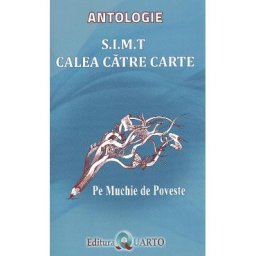 S.I.M.T Calea catre carte. Pe muchie de poveste: Antologie