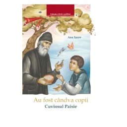 Au Fost Candva Copii : Cuviosul Paisie