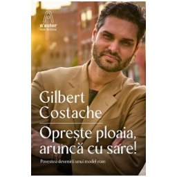 Opreste ploaia, arunca cu sare! - Gilbert Costache