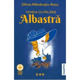 Femeia cu palarie albastra. Trilogia Catara Vol.3 - Olivia Mandrutiu-Rusu