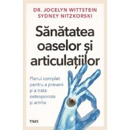 Sanatatea oaselor si articulatiilor - Jocelyn Wittstein, Sydney Nitzkorski