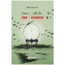 Prea om. All to Human - Tibu Gelu B.