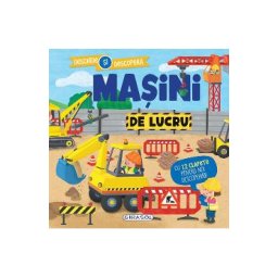 Masini de lucru. Deschide si descopera