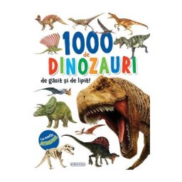 1000 de dinozauri de gasit si de lipit