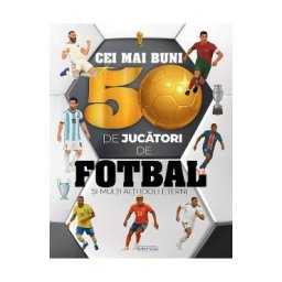 Cei mai buni 50 de jucatori de fotbal si multi alti idoli eterni