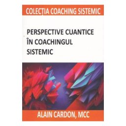 Perspective cuantice in coachingul sistemic - Alain Cardon