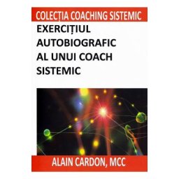 Exercitiul autobiografic al unui coach sistemic - Alain Cardon