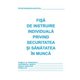 Accesorii birotica Fisa instruire individuala privind.sanatatea si securitatea in munca