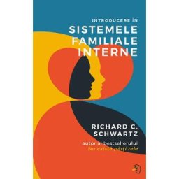 Introducere in sistemele familiale interne - Richard C. Schwartz