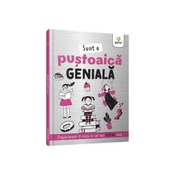 Sunt o pustoaica geniala