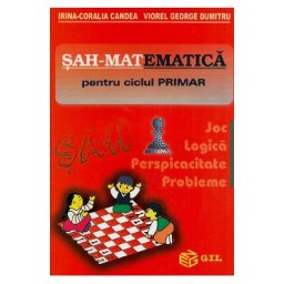 Sah-mat...ematica pentru ciclul primar - Irina-Coralia Candea, Viorel George Dumitru