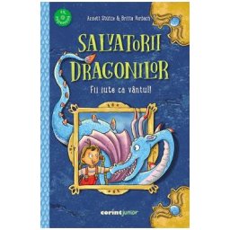 Salvatorii dragonilor! Fii iute ca vantul! - Annett Stutze, Britta Vorbach