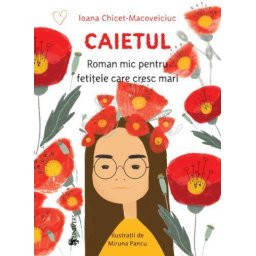 Caietul pentru fetitele care cresc mari - roman ilustrat, coperta cartonata