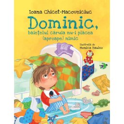 Dominic, baietelul caruia nu-i placea (aproape) nimic - carte copii 3-7 ani