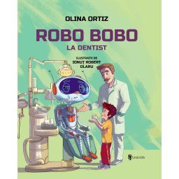 Robo Bobo la dentist - carte ilustrata educativa pentru copii