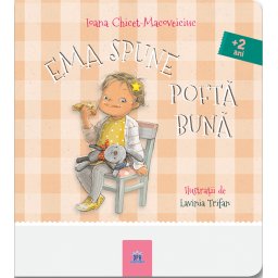 Ema spune pofta buna - carte cartonata pentru copii peste 2 ani