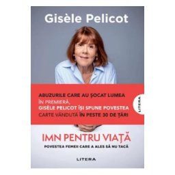 Imn pentru viata. Povestea femeii care a ales sa nu taca - Gisele Pelicot