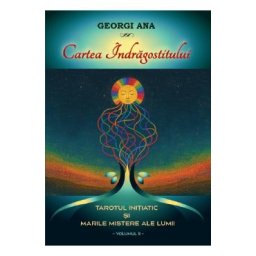 Cartea indragostitului. Tarotul initiatic si marile mistere ale lumii Vol.2 - Georgi Ana
