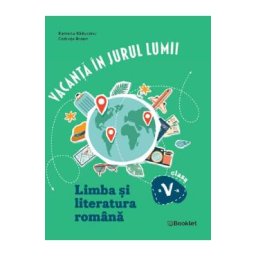 Vacanta in jurul lumii. Limba si literatura romana - Clasa 5 - Ramona Raducanu, Codruta Braun