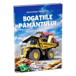 Bogatiile Pamantului. Enciclopedie pentru copii