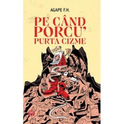 Pe cand porcu' purta cizme - Agape F.H.