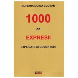 1000 de expresii explicate si comentate - Eufemia Doina Clotan