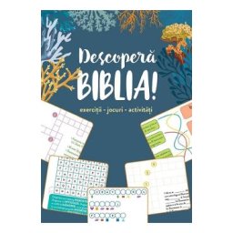 Descopera Biblia! Exercitii, jocuri, activitati