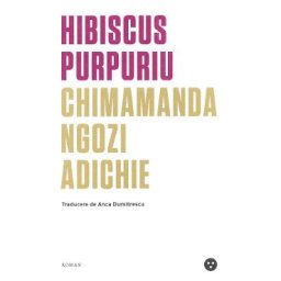 Hibiscus purpuriu - Chimamanda Ngozi Adichie