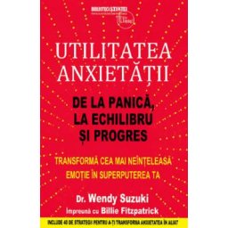 Utilitatea anxietatii - Wendy Suzuki, Billie Fitzpatrick