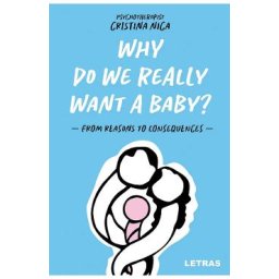Why Do We Really Want a Baby? - Cristina Nica