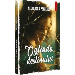 Oglinda destinului - Alexandra Petrescu