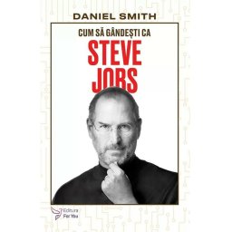 Cum sa gandesti ca Steve Jobs