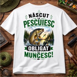 Tricou personalizat , zNascut sa pescuiesc, obligat sa muncesc, cu nume , model crap natura
