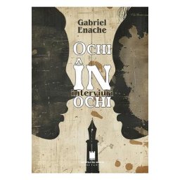 Ochi in ochi, interviuri - Gabriel Enache
