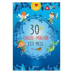 30 angol-magyar esti mese. Volum de povesti bilingv maghiar-englez