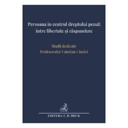 Persoana in centrul dreptului penal: intre libertate si raspundere - Andra-Roxana Trandafir, Cristina Rotaru