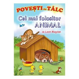Cel mai folositor animal. Povesti cu talc - Leon Magdan