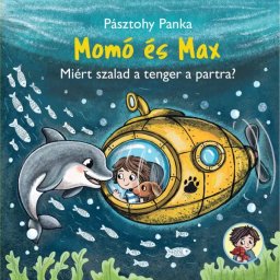 Pásztohy Panka: Momó și Max – De ce aleargă marea spre țărm?