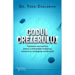 Codul creierului. Foloseste neurostiinta pentru a imbunatatii invatarea, memoria si inteligenta emotionala