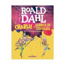 Charlie si Fabrica de ciocolata - Roald Dahl